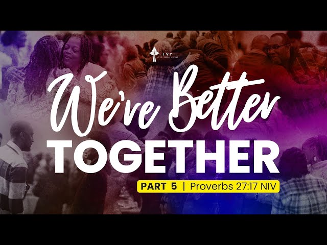 We're Better TOGETHER! [Part 5] | Kevin G. Swann // Ivy Baptist Church