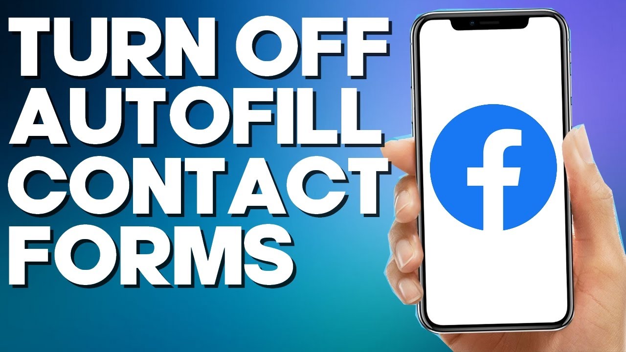 How to Turn Off Autofill Contact Forms on Facebook Mobile App