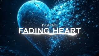 B-Stork - Fading Heart (EMOTIONAL EUPHORIC HARDSTYLE)