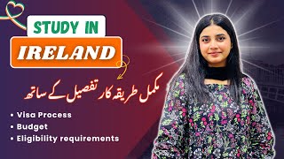 A to Z Guide: Study in Ireland for Pakistani Students | Visa, Eligibility, Fee & Budget