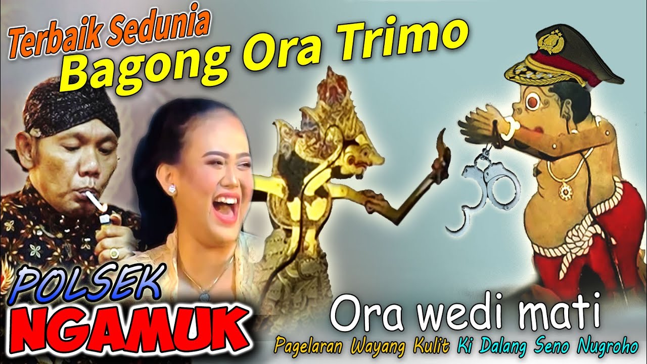 BAGONG ORA TRIMO NESU NGAMUK KI DALANG SENO NUGROHO