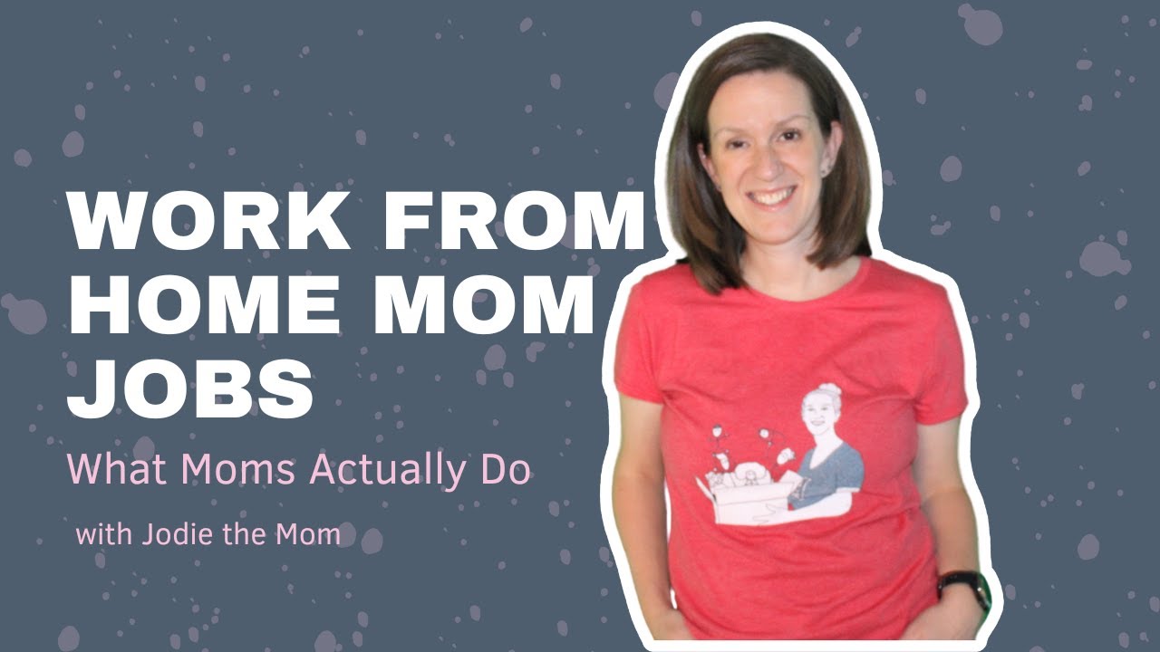 Work from Home Mom Jobs: What Moms Do