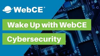 Wake Up with WebCE | Cybersecurity