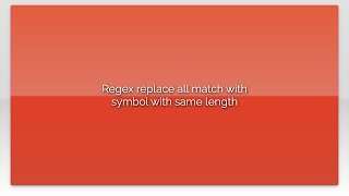 Regex replace all match with symbol with same length