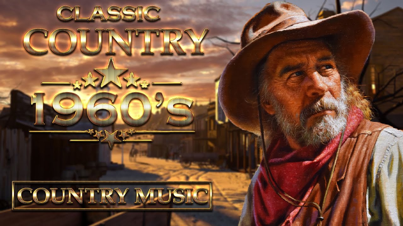 Best Old Classic Country Songs Of 1960s Top Greatest Old Classic