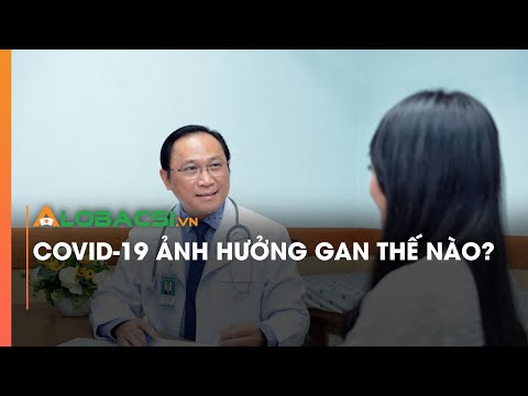 Covid-19 ảnh hưởng gan thế nào?