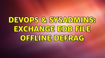 DevOps & SysAdmins: Exchange EDB File Offline Defrag (2 Solutions!!)
