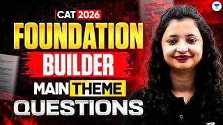 CAT 2026 Foundation Builder: Most Expected Main Theme Questions