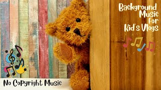 Background Music for Kid's Vlogs (No Copyright Music)