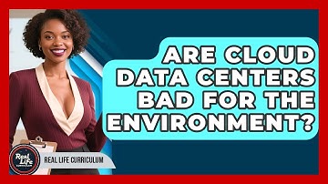 Are Cloud Data Centers Bad For The Environment? - Real Life Curriculum