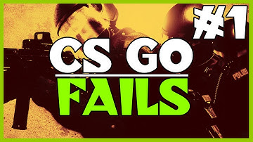 CS GO - Fails - Episode #1