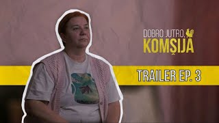 DOBRO JUTRO KOMŠIJA (NOVA SERIJA) - 3 EPIZODA TRAILER