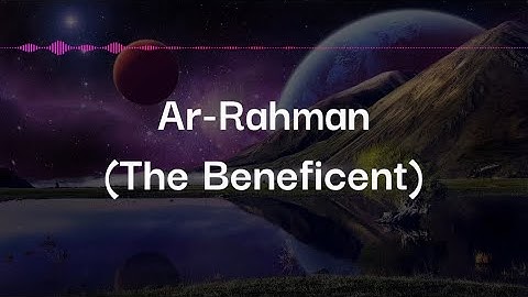 SURAH AR-RAHMAN (THE BENEFICENT) | سورة الرحمن | WITH ENGLISH TRANSLATION