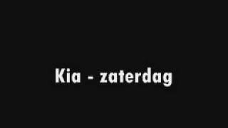 Video thumbnail of "kia - zaterdag"