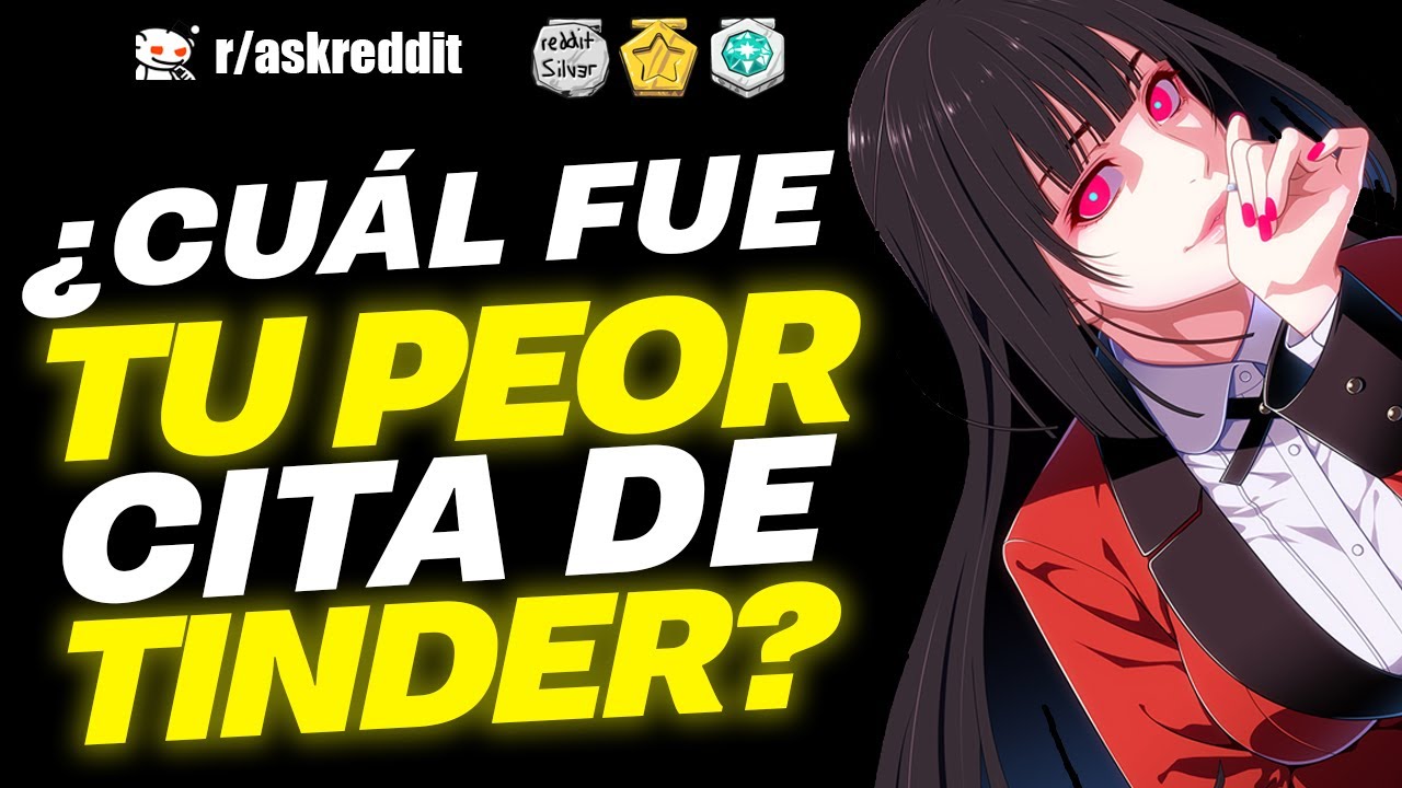 ¿Cuál fue tu peor cita de Tinder? - Preguntas de Reddit.