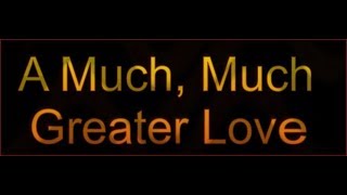 A Much, Much Greater Love By Rebecca Holden & Jason Crabb - Christian Video
