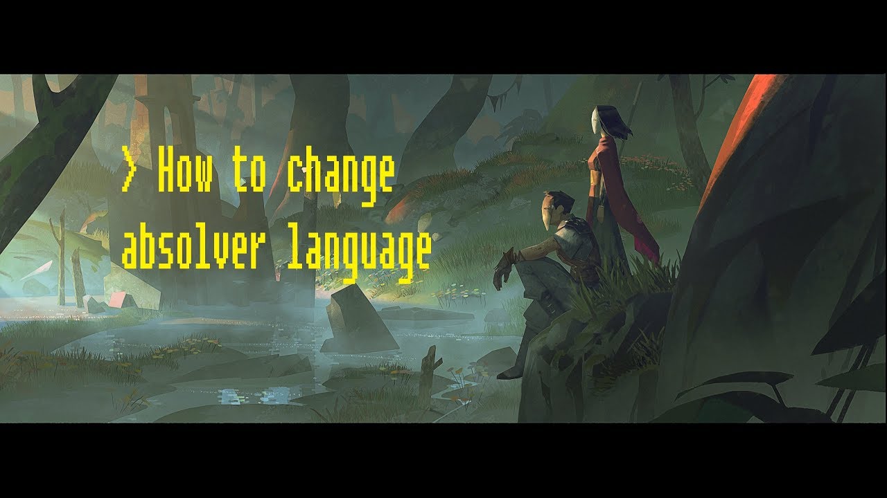 Absolver | How to change language [Work on Steam and Non Steam]