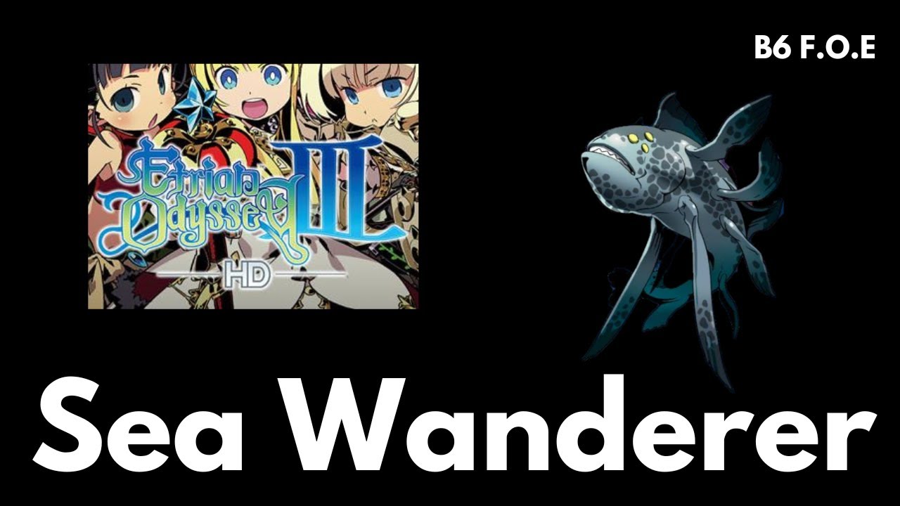 Etrian Odyssey III HD - B6: Sea Wanderer (F.O.E) Expert