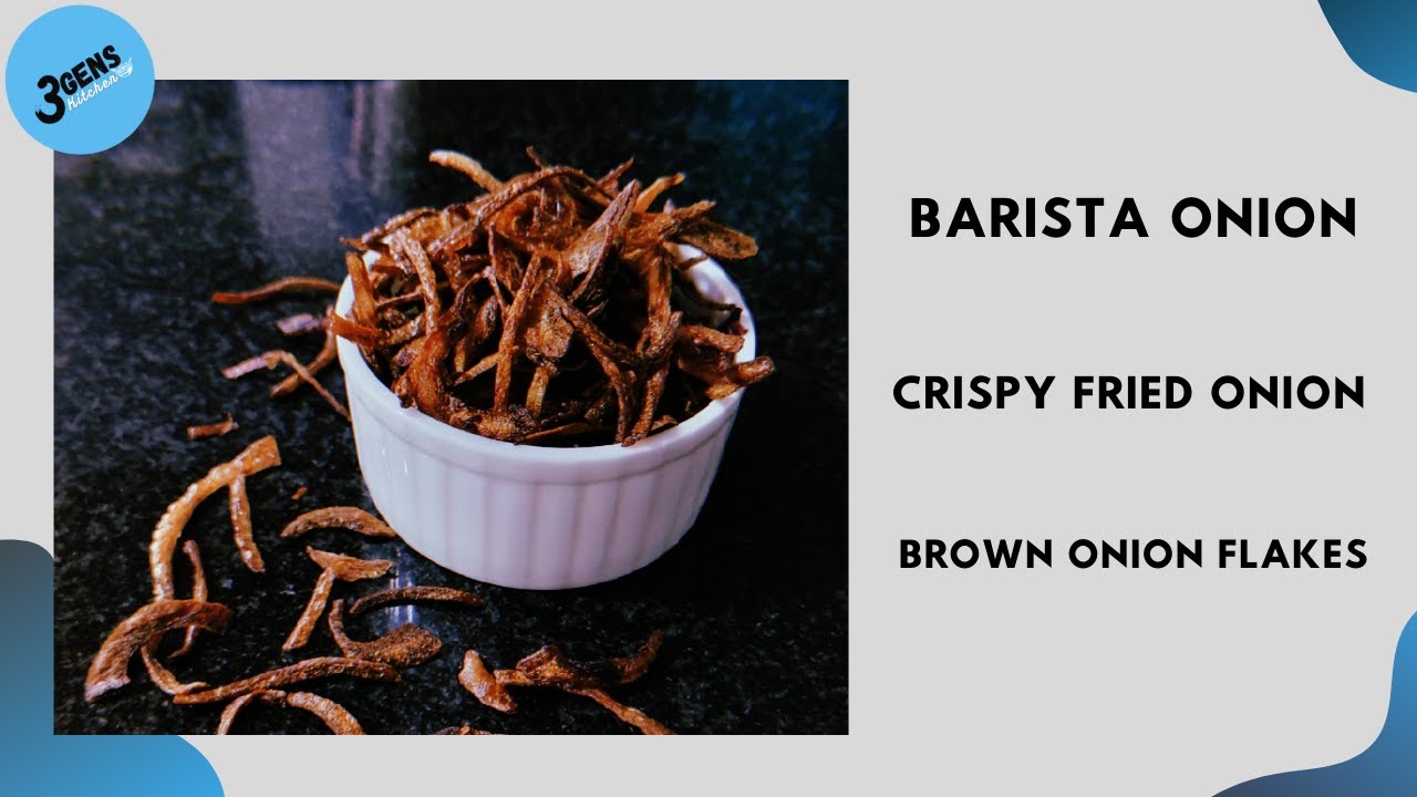 BARISTA ONION || CRISPY FRIED ONION || BROWN ONION FLAKES || FRIED ONION || 3Gens Kitchen