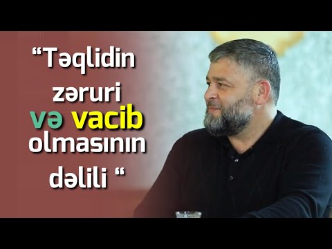 Seyid Ağarəşid-“Təqlidin zəruri və vacib olmasının dəlili “