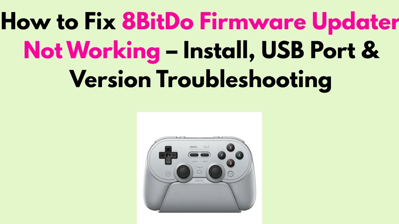 How to Fix 8BitDo Firmware Updater Not Working – Install, USB Port ...