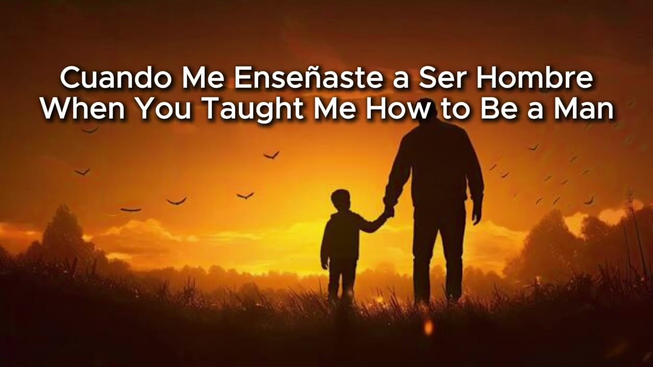 Cuando Me Enseñaste a Ser Hombre