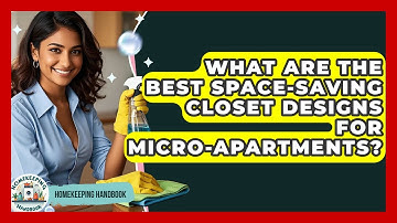 What Are The Best Space-saving Closet Designs For Micro-apartments? - Homekeeping Handbook