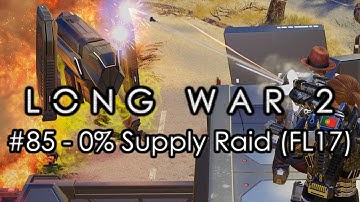 Long War 2 - Legend #85 "0% Supply Raid (FL17)" - XCOM 2 Let