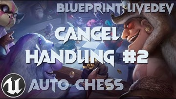 [UE4/BP] Auto-Chess Live-Dev #94 | Cancel Handling #2