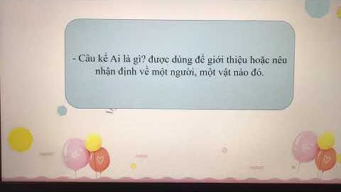 Tuần 24 - Môn luyện từ và câu lớp 4 - Bài - Câu kể ai là gì ( tiết 1)