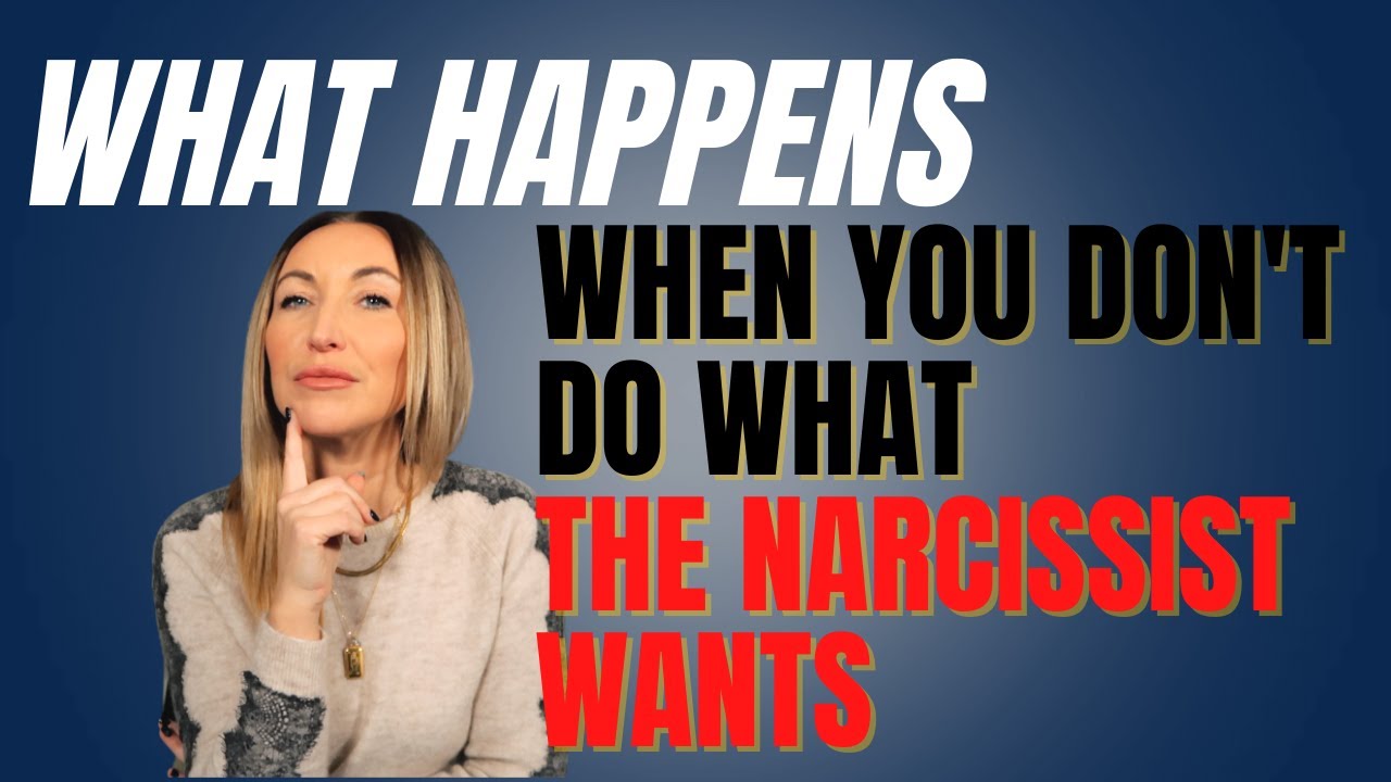 What Happens When You Don't Do What The Narcissist Wants