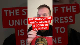 The state of the union address is going to be insane.