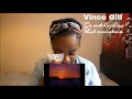 Vince Gill - Go Rest High On That Mountain (Official Music Video) | REACTION!!!