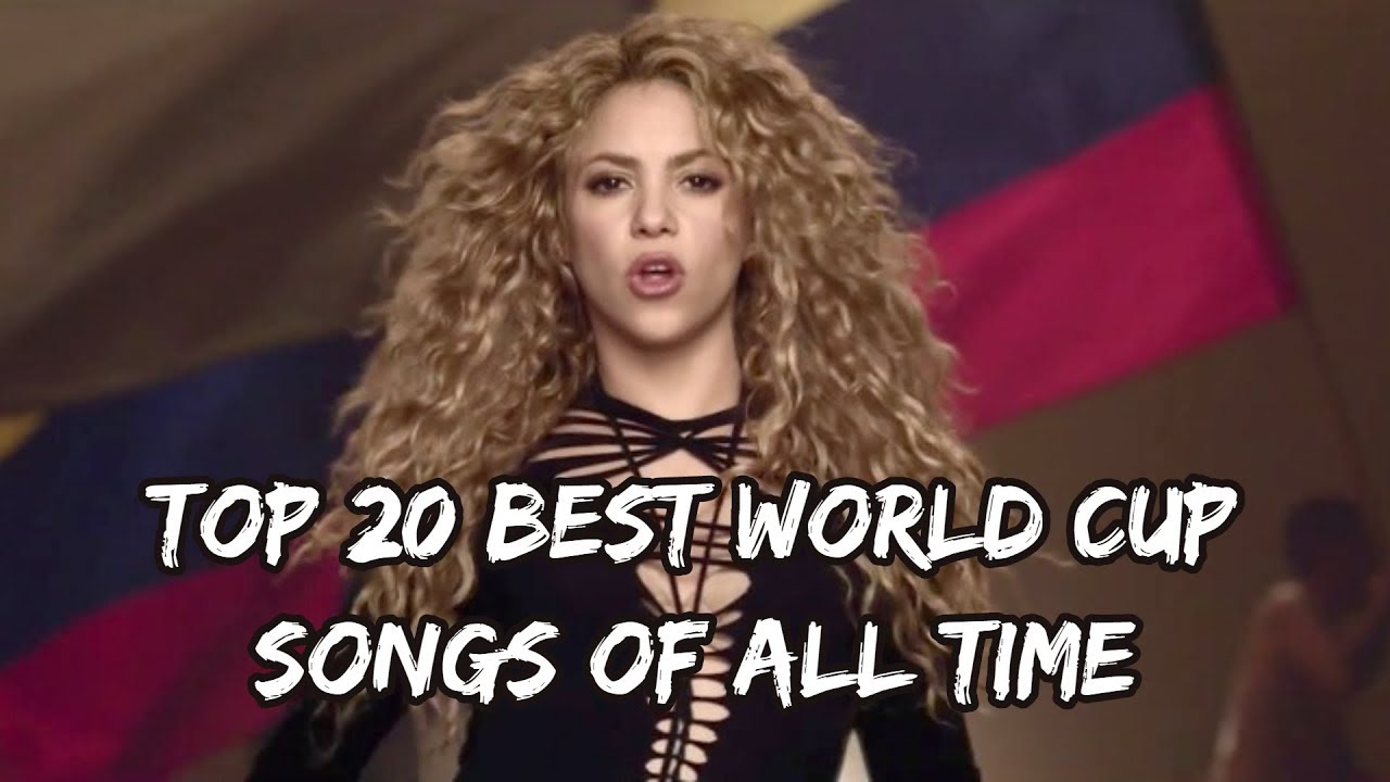Top 20 Best World Cup Songs Of All Time 1962 2018 YouTube Music Top 20 Best World Cup Songs Of All Time 1962 2018 YouTube Music