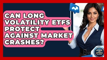 Can Long Volatility ETFs Protect Against Market Crashes? - Stock and Options Playbook