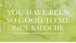 You Have Been So Good To Me (Reimagined) - Paul Baloche [Official Lyric Video]