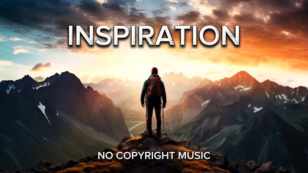 Inspiration Music - No Copyright Music | Background Music | NCM MUSIC