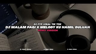 Download lagu Dj Malam Pagi X Melody Ku Hamil Duluan Mengkane || Dj FYP Viral Tik tok Terbaru