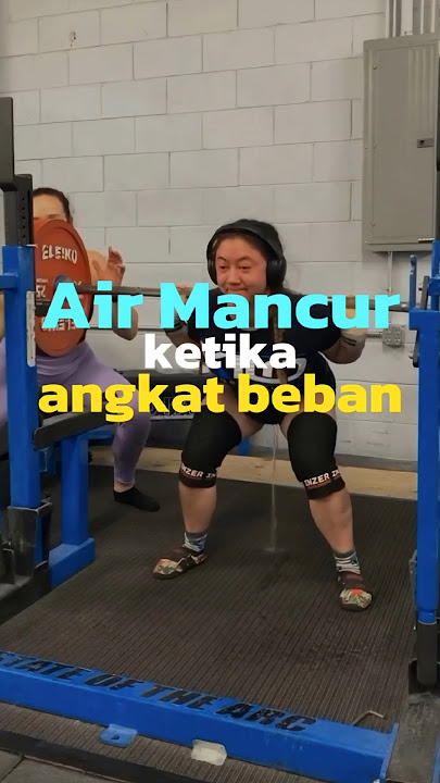 Kenapa cewek airnya mancur ketika angkat beban?