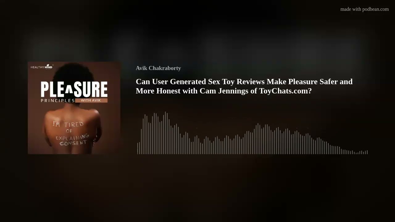 Can User Generated Sex Toy Reviews Make Pleasure Safer and More Honest with Cam Jennings of ToyChats