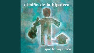 Video thumbnail of "El Niño de la Hipoteca - Lloran tus ojos tierra"