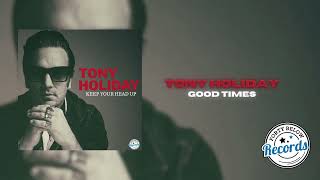 Tony Holiday Good Times {Official Audio}
