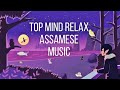 Top 5 Mind Relax Assamese Music Relax Your Mind Mp3 Song