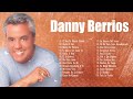 DANNY BERRIOS MIX DE LOS MEJORES EXITOS QUE MINISTRAN MUSICA CRISTIANA ALABANZAS CRISTIANAS MIX 