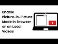 Enable pictureinpicture mode pip in any browser or offlines