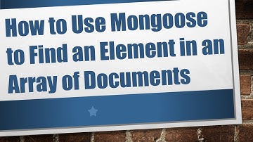 How to Use Mongoose to Find an Element in an Array of Documents