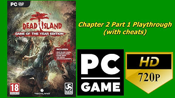 Dead Island G.O.T.Y. (PC) Act I: Chapter 2 Part 1 Playthrough [with cheats/720p]