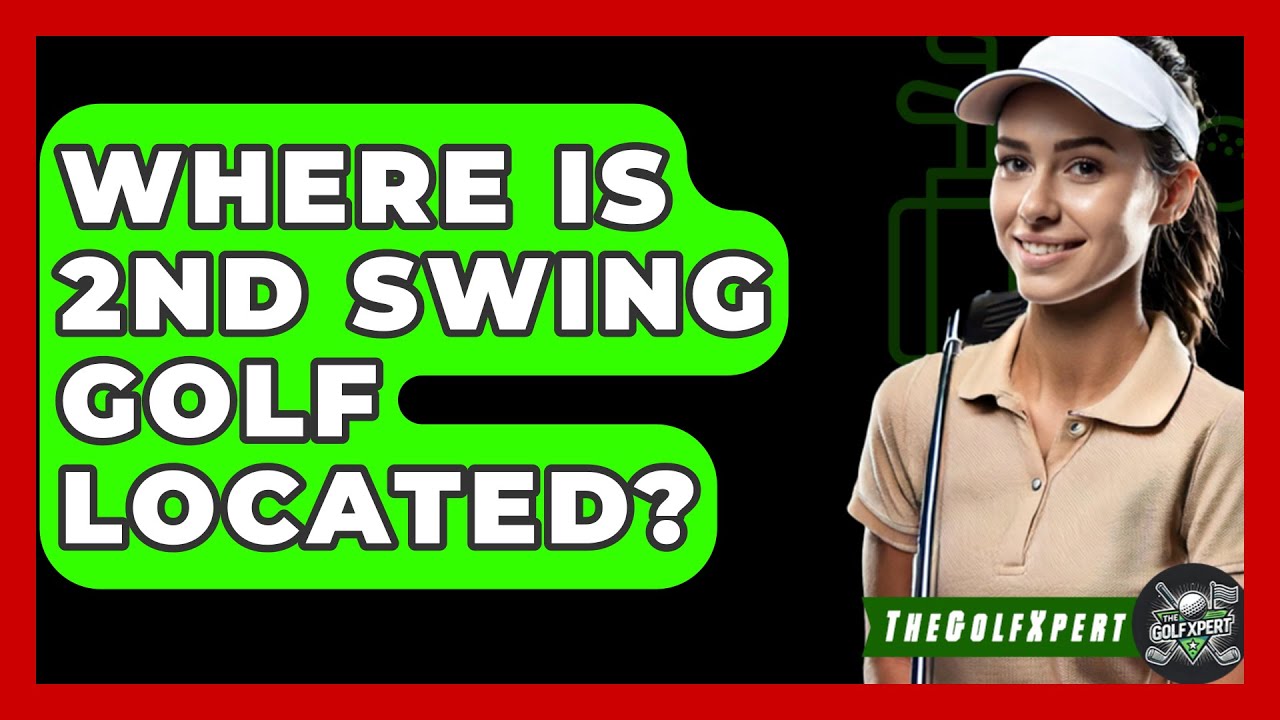Where Is 2nd Swing Golf Located? - The Golf Xpert