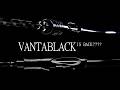 VANTABLACK ??? HADIR LAGI ???