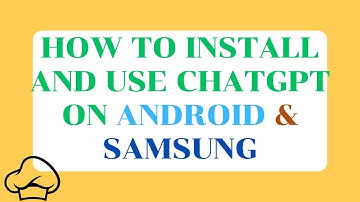 How to Install and Use ChatGPT on Android & Samsung.